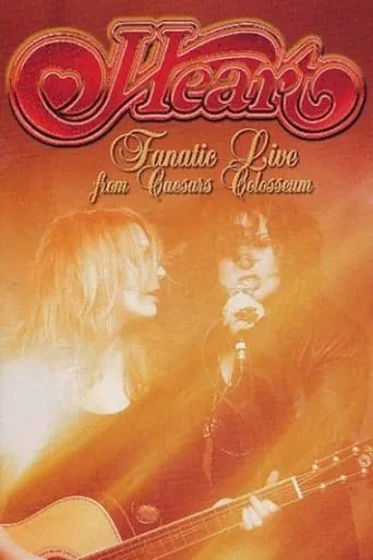 Heart: Fanatic - Live from Caesars Colosseum movie poster - Rated 5.5/10