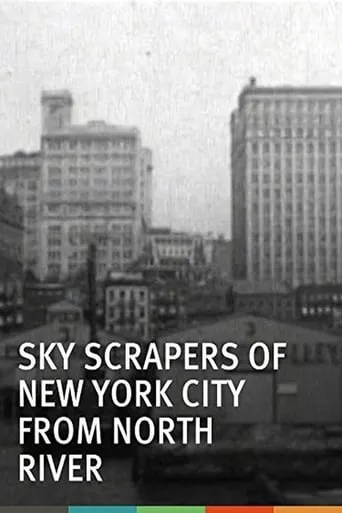 Skyscrapers of New York City, from the North River movie poster - Rated 5.2/10
