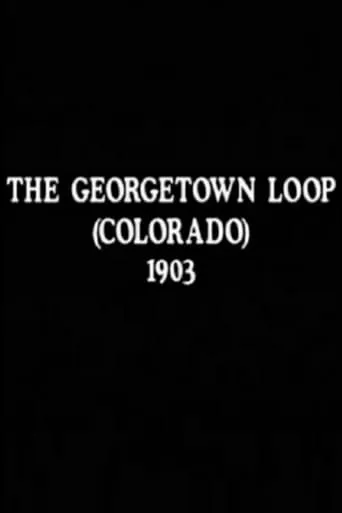 The Georgetown Loop (Colorado) movie poster - Rated 5.3/10