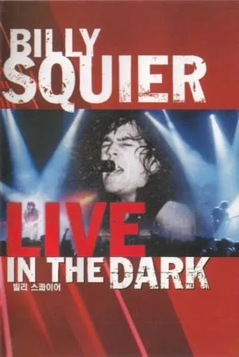 Billy Squier - Live in the Dark movie poster - Rated 8/10