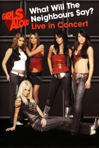 Girls Aloud: What Will the Neighbours Say? Live in Concert movie poster - Entertainment content