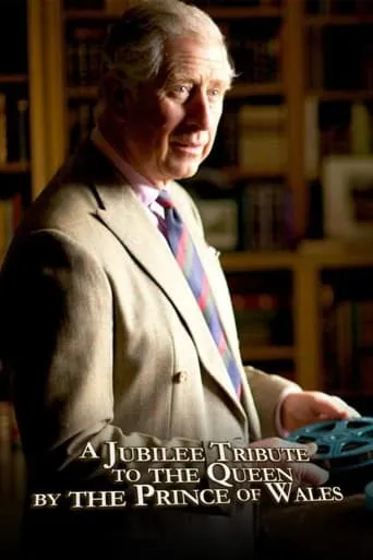 A Jubilee Tribute to The Queen by The Prince of Wales movie poster - Entertainment content