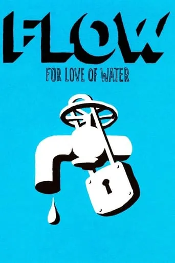 Flow: For Love of Water movie poster - Rated 6.5/10