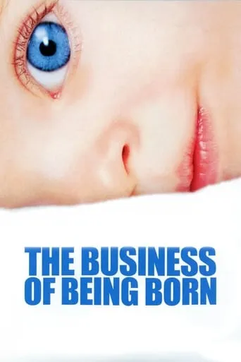 The Business of Being Born movie poster - Rated 6.6/10