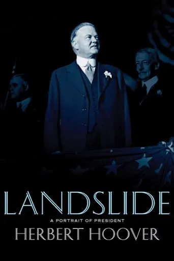 Landslide: A Portrait of President Herbert Hoover movie poster - Rated 7.7/10