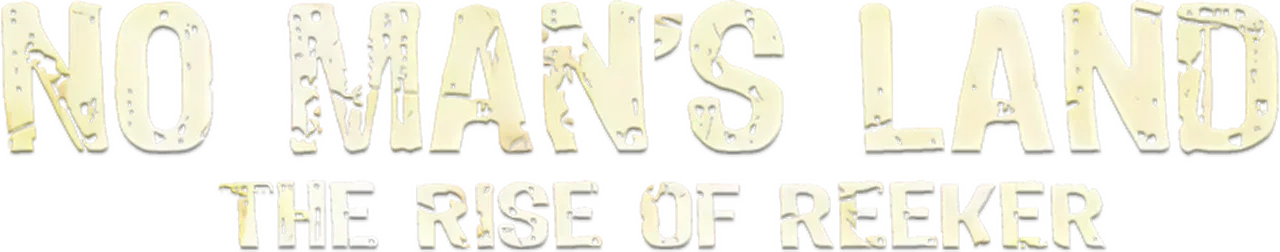 No Man's Land: The Rise of Reeker