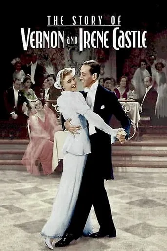 The Story of Vernon and Irene Castle movie poster - Rated 6.9/10