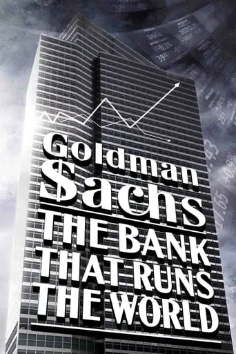 Goldman Sachs: The Bank That Runs the World movie poster - Rated 7.3/10