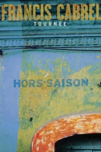 Francis Cabrel - Tournée Hors-Saison movie poster - Rated 8/10