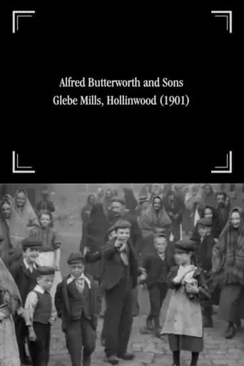 Alfred Butterworth and Sons, Glebe Mills, Hollinwood movie poster - Rated 5.6/10