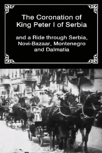 The Coronation of King Peter I of Serbia movie poster - Rated 5.8/10