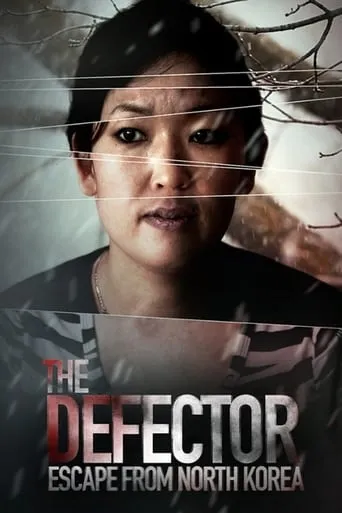 The Defector: Escape from North Korea movie poster - Rated 6.2/10