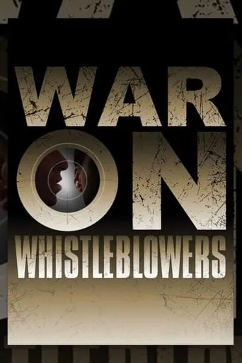 War on Whistleblowers: Free Press and the National Security State movie poster - Rated 7.8/10