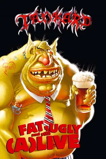 Tankard: Fat, Ugly and Still (A)Live movie poster - Rated 5.5/10