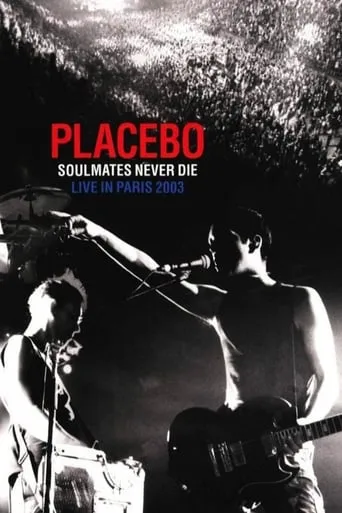 Placebo: Soulmates Never Die: Live in Paris 2003 movie poster - Rated 6.5/10