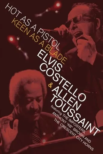 Elvis Costello & Allen Toussaint: Hot as a Pistol, Keen as a Blade movie poster - Rated 7.5/10