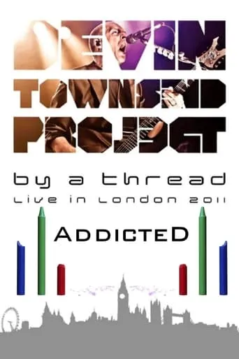 Devin Townsend: By A Thread Addicted London movie poster - Rated 4.8/10