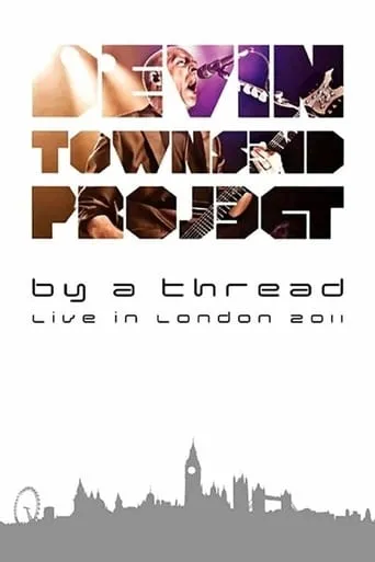 Devin Townsend: By A Thread Deconstruction London movie poster - Rated 4.2/10