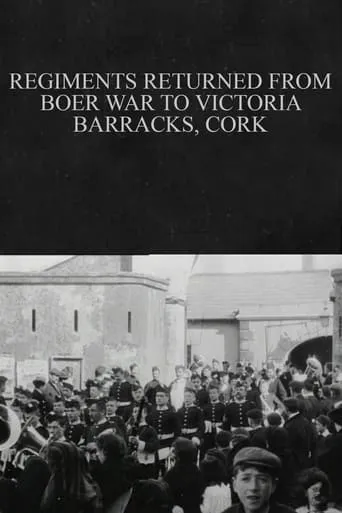 Regiments Returned from Boer War to Victoria Barracks, Cork movie poster - Rated 6.8/10