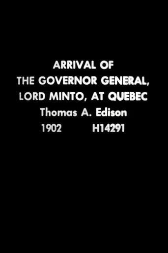Arrival of the Governor General, Lord Minto, at Quebec movie poster - Rated 4/10
