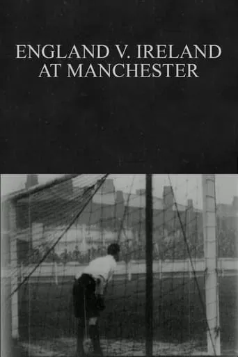 England v. Ireland at Manchester movie poster - Rated 6/10