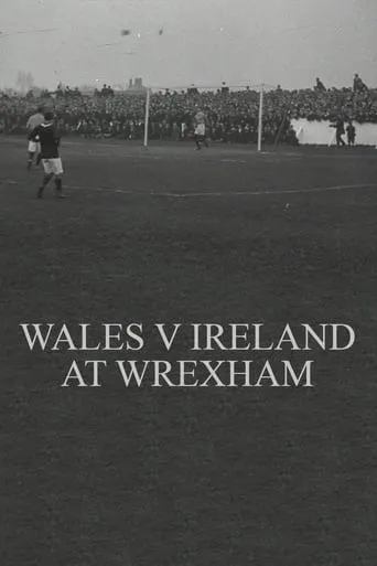 Wales v. Ireland at Wrexham movie poster - Rated 5/10