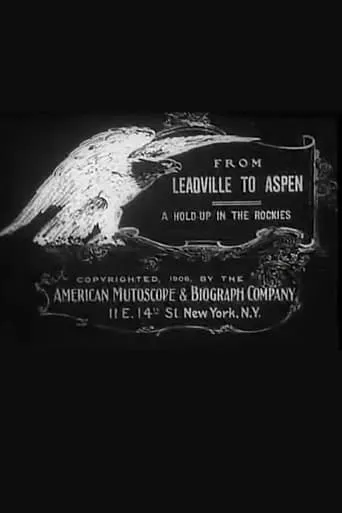 From Leadville to Aspen: A Hold-Up in the Rockies movie poster - Rated 5.1/10