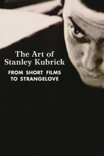 The Art of Stanley Kubrick: From Short Films to Strangelove movie poster - Rated 5.1/10