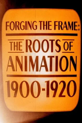Forging the Frame: The Roots of Animation, 1900-1920 movie poster - Entertainment content