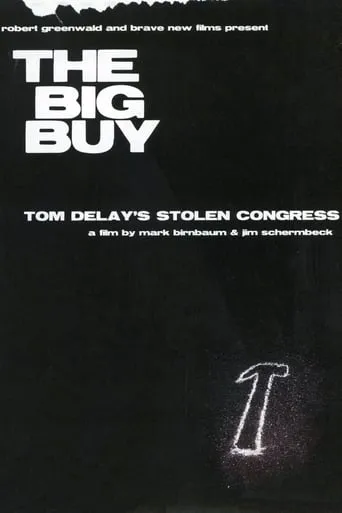 The Big Buy: Tom DeLay's Stolen Congress movie poster - Rated 9/10