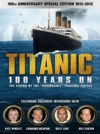 Titanic: 100 Years On movie poster - Rated 6.5/10
