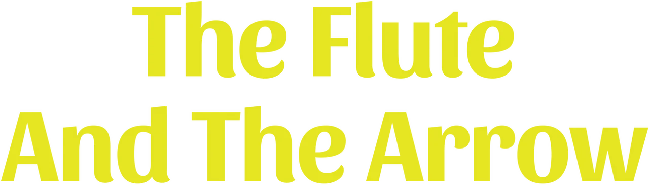 The Flute and the Arrow