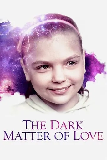 The Dark Matter of Love movie poster - Rated 6.3/10