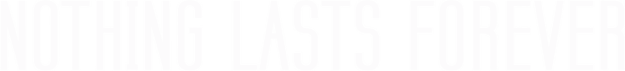 Nothing Lasts Forever