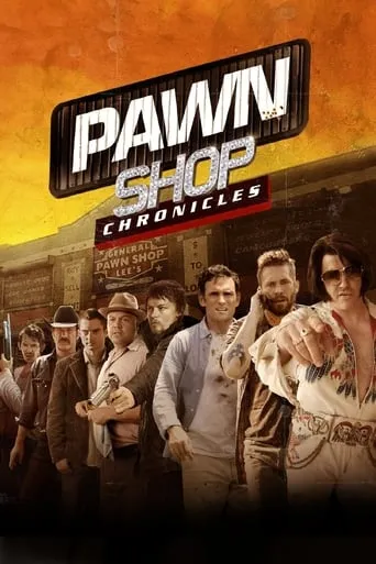 Pawn Shop Chronicles movie poster - Rated 5.786/10