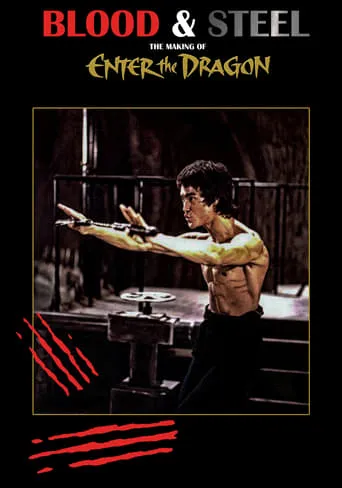 Blood and Steel: The Making of 'Enter the Dragon' movie poster - Rated 8.6/10