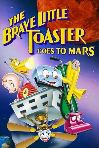 The Brave Little Toaster Goes to Mars movie poster - Rated 5.6/10
