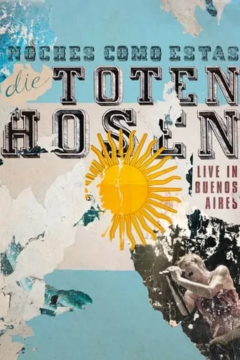 Die Toten Hosen: Noches Como Estas - Live in Buenos Aires movie poster - Rated 6.5/10