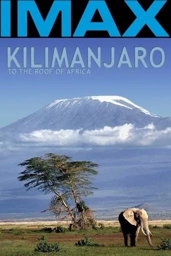 Kilimanjaro - To the Roof of Africa movie poster - Rated 7.8/10