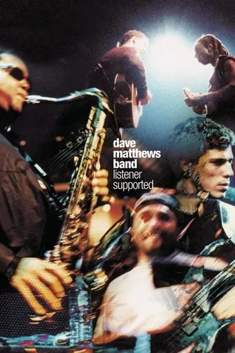 Dave Matthews Band: Listener Supported movie poster - Rated 6.9/10
