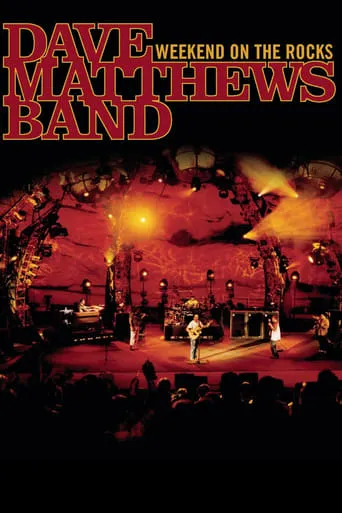 Dave Matthews Band: Weekend On The Rocks movie poster - Rated 4.8/10