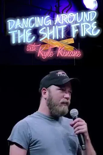 Dancing Around the Shit Fire with Kyle Kinane movie poster - Rated 8/10