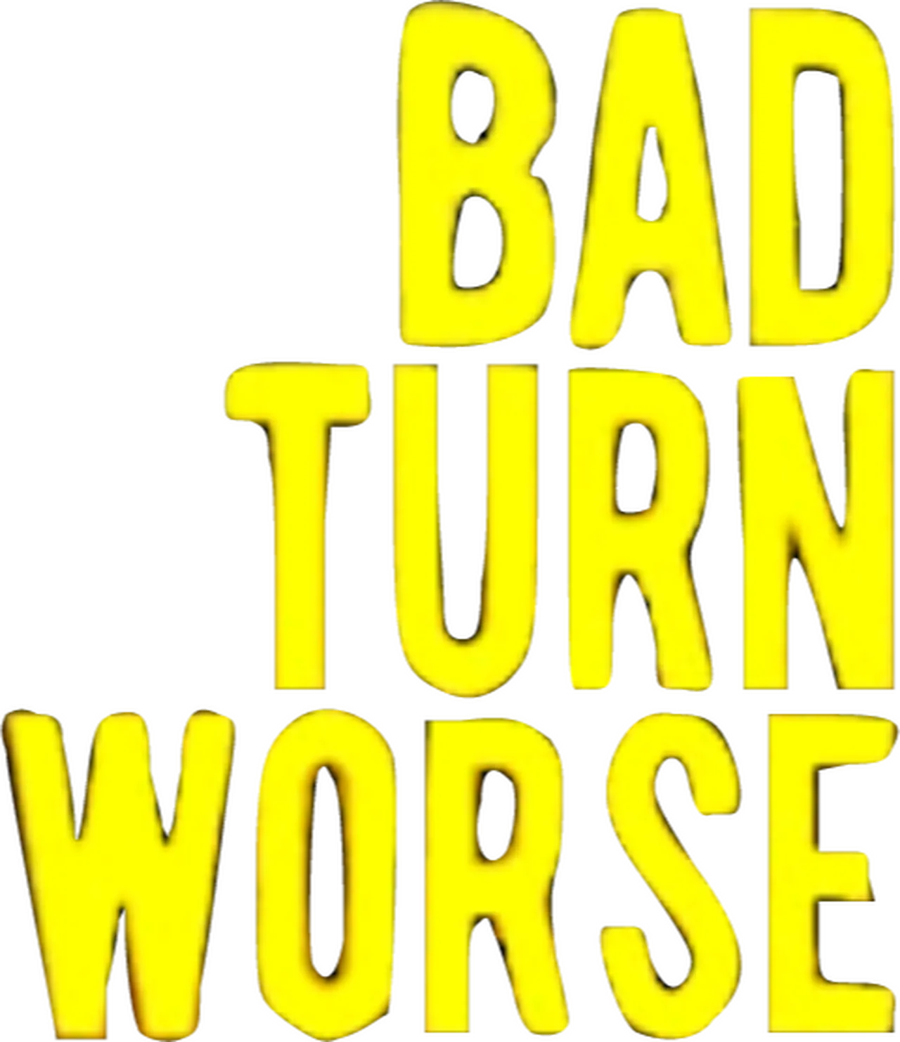 Bad Turn Worse
