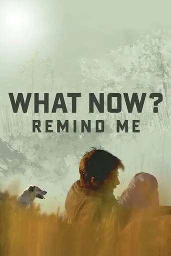 What Now? Remind Me movie poster - Rated 5.8/10