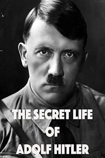 The Secret Life of Adolf Hitler movie poster - Rated 6.1/10
