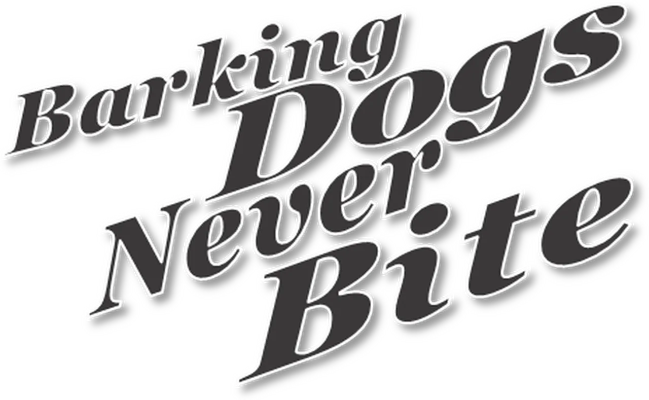 Barking Dogs Never Bite
