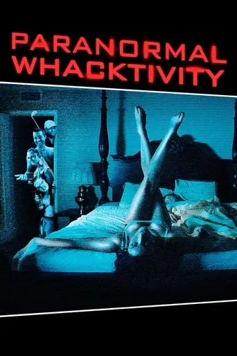 Paranormal Whacktivity movie poster - Rated 3.6/10