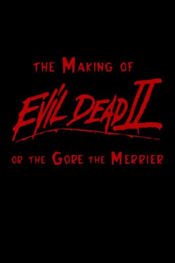 The Making of 'Evil Dead II' or The Gore the Merrier movie poster - Rated 6.7/10