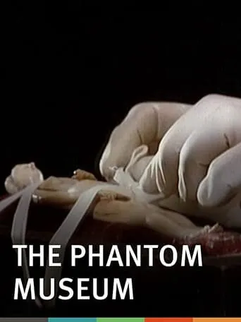 The Phantom Museum: Random Forays Into the Vaults of Sir Henry Wellcome's Medical Collection movie poster - Rated 6.1/10