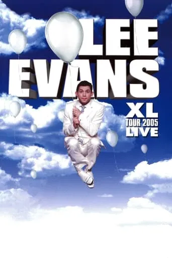 Lee Evans: XL Tour Live 2005 movie poster - Rated 7.4/10